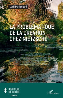 La problématique de la création chez Nietzsche - Mathlouthi, Lotfi