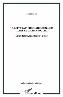 La littérature camerounaise dans le champ social - Fandio, Pierre