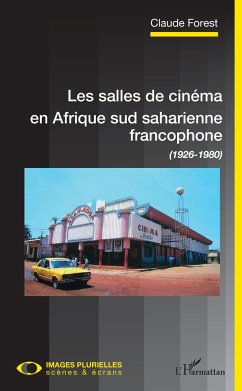 Les salles de cinéma en Afrique sud saharienne francophone - Forest, Claude