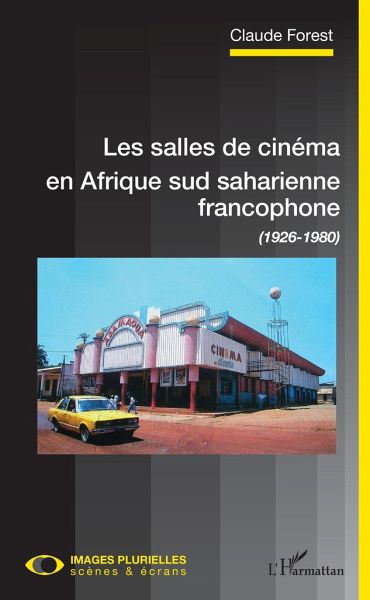 Les salles de cinéma en Afrique sud saharienne francophone Les salles de cinéma en Afrique sud saharienne francophone