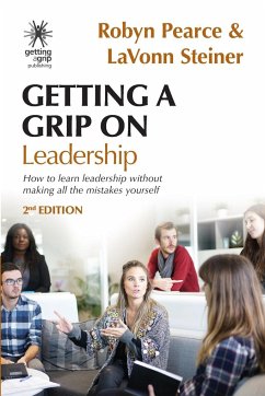 Getting A Grip On Leadership - Pearce, Robyn; Steiner, Lavonn