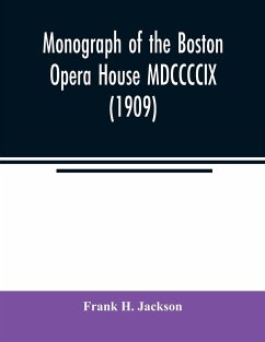 Monograph of the Boston Opera House MDCCCCIX (1909) - H. Jackson, Frank