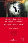 Histoire(s) du cinéma de Jean-Luc Godard Histoire(s) du cinéma de Jean-Luc Godard