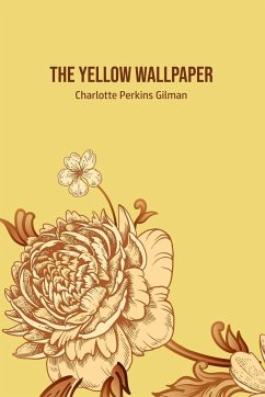 The Yellow Wallpaper - Gilman, Charlotte Perkins