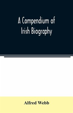 A compendium of Irish biography - Webb, Alfred