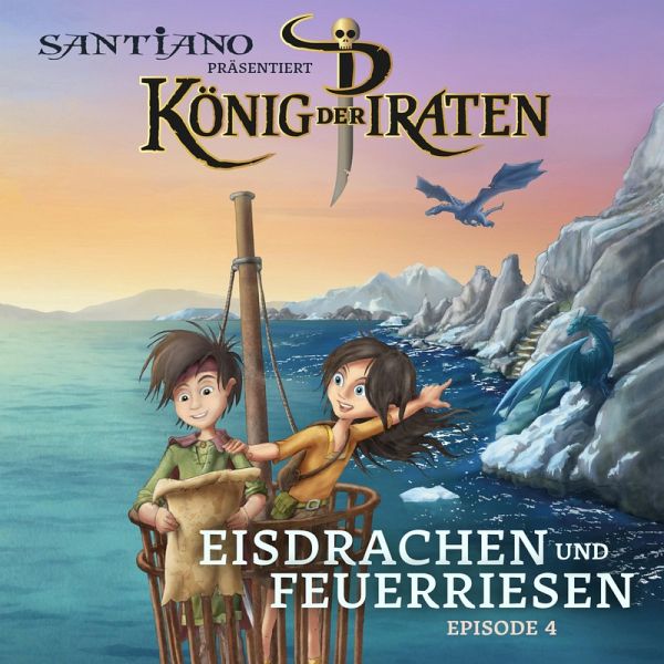 Santiano präsentiert König der Piraten - Eisdrachen und Feuerriesen  (Episode … von Christian Gundlach; Lukas Hainer - Hörbuch bei bücher.de  runterladen