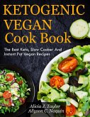 Ketogenic Vegan Cookbook: The Best Keto, Slow Cooker and Instant Pot Vegan Recipes (eBook, ePUB)
