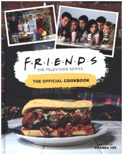 Friends: The Official Cookbook - Yee, Amanda Nicole