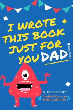 I Wrote This Book Just For You Dad! - Publishing Group, The Life Graduate