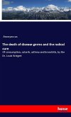 The death of disease germs and the radical cure