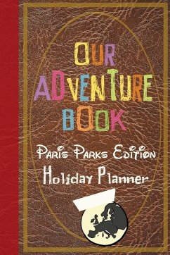 Our Adventure Book Paris Parks Edition Holiday Planner - Co., Magical Planner