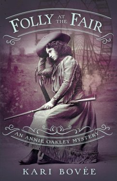 Folly at the Fair - An Annie Oakley Mystery - Bovee, Kari