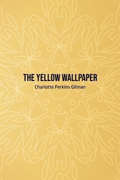 The Yellow Wallpaper - Gilman, Charlotte Perkins