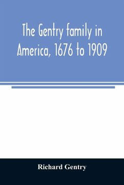 The Gentry family in America, 1676 to 1909 - Gentry, Richard