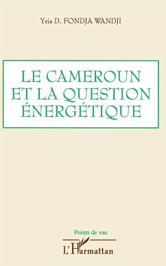 Le Cameroun et la question énergétique - Fondja Wandji, Yris D.