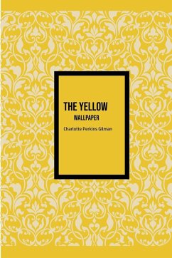 The Yellow Wallpaper - Gilman, Charlotte Perkins