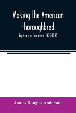 Making the American thoroughbred - Douglas Anderson, James