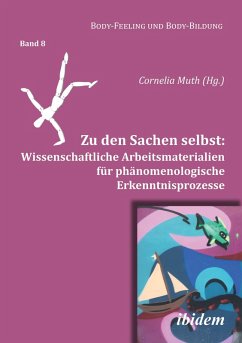 Zu den Sachen selbst: Wissenschaftliche Arbeitsmaterialien für phänomenologische Erkenntnisprozesse (eBook, ePUB)