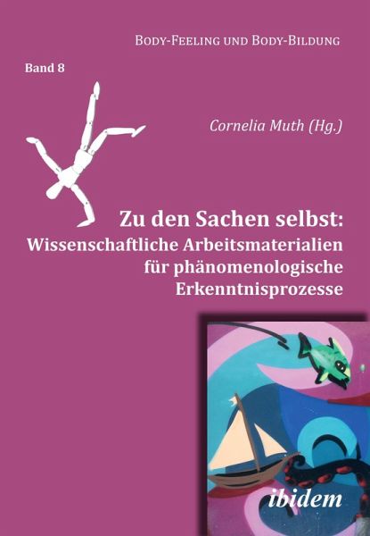 Zu den Sachen selbst: Wissenschaftliche Arbeitsmaterialien für phänomenologische Erkenntnisprozesse (eBook, PDF)