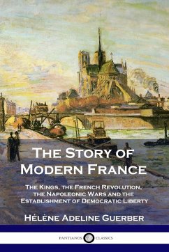 The Story of Modern France - Guerber, Hélène Adeline