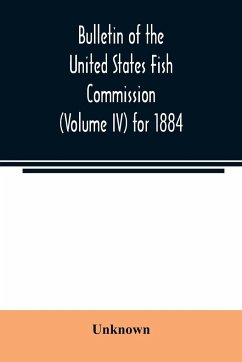 Bulletin of the United States Fish Commission (Volume IV) for 1884 - Unknown