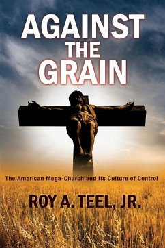 Against The Grain - Teel Jr, Roy A