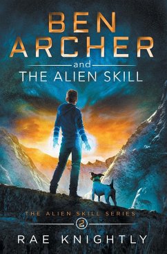 Ben Archer and the Alien Skill (The Alien Skill Series, Book 2) - Knightly, Rae