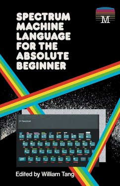 Spectrum Machine Language for the Absolute Beginner - Tang, William