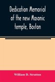 Dedication memorial of the new Masonic temple, Boston