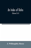 An index of dates; Comprehending the principal facts in the chronology and history of the world, from the earliest to the present time Alphabetically arranged. Being a complete index to the Enlarged edition of blair's chronological tables (Volume I) A-J