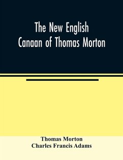 The new English Canaan of Thomas Morton - Morton, Thomas; Francis Adams, Charles