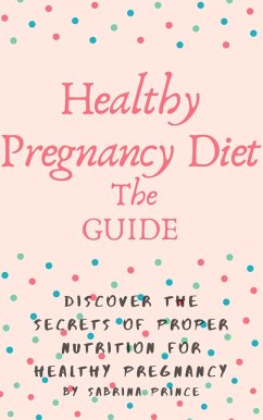 Pregnancy Diet Secrets (eBook, ePUB) - Prince, Sabrina