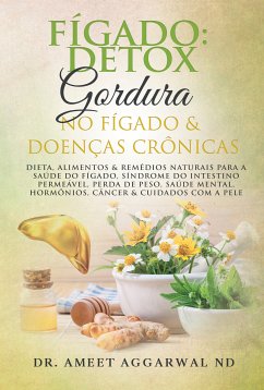 Fígado: Detox, Gordura No Fígado & Doenças Crônicas (eBook, ePUB) - Aggarwal, Ameet