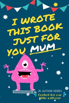 I Wrote This Book Just For You Mum! - Publishing Group, The Life Graduate