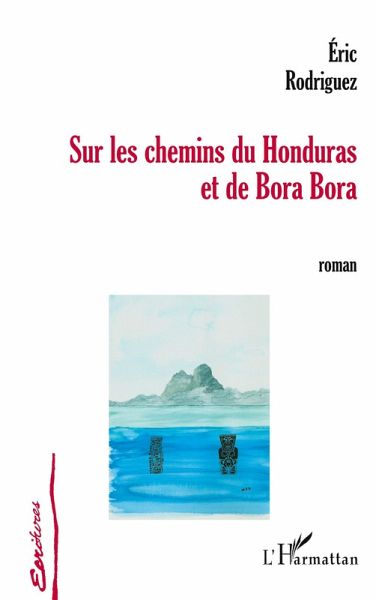 Sur les chemins du Honduras et de Bora Bora Sur les chemins du Honduras et de Bora Bora