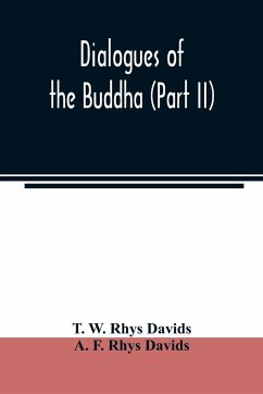 Dialogues of the Buddha (Part II) - W. Rhys Davids, T.; F. Rhys Davids, A.