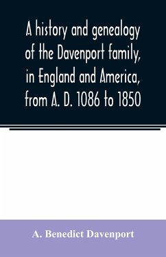 A history and genealogy of the Davenport family, in England and America, from A. D. 1086 to 1850 - Benedict Davenport, A.