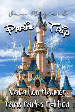 Our Magical Paris Trip Vacation Planner Paris Parks Edition - Co., Magical Planner