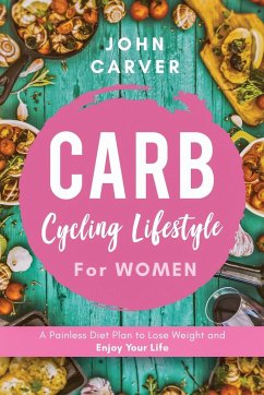 Carb Cycling Lifestyle for Women - Carver, John