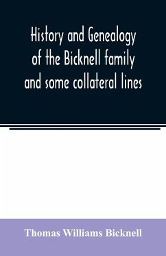 History and genealogy of the Bicknell family and some collateral lines, of Normandy, Great Britain and America. Comprising some ancestors and many descendants of Zachary Bicknell from Barrington, Somersetshire, England, 1635 - Williams Bicknell, Thomas