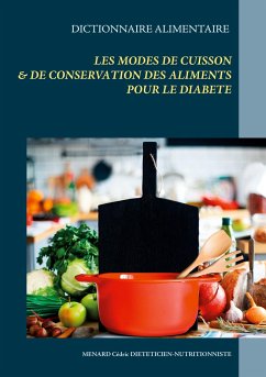Dictionnaire des modes de cuisson et de conservation des aliments pour le traitement diététique du diabète - Menard, Cédric