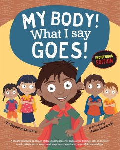 My Body! What I Say Goes! Indigenous Edition - Sanders, Jayneen