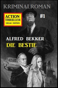 Action Thriller Edition 1 - Kriminalroman (eBook, ePUB) - Bekker, Alfred