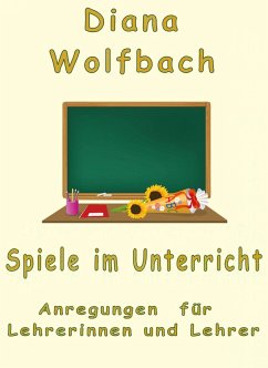 Spiele im Unterricht (eBook, ePUB) - Wolfbach, Diana