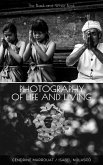 Photography of Life and Living: The Black and White Book (eBook, ePUB) Photography of Life and Living: The Black and White Book (eBook, ePUB)