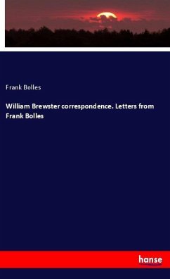 William Brewster correspondence. Letters from Frank Bolles - Bolles, Frank