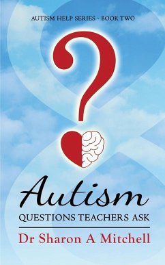 Autism Questions Teachers Ask - Mitchell, Sharon A.