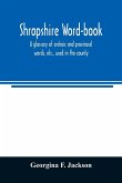 Shropshire word-book, a glossary of archaic and provincial words, etc., used in the county