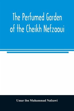 The perfumed garden of the Cheikh Nefzaoui - Ibn Muhammad Nafzawi, Umar