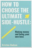 How to Choose the Ultimate Side-Hustle